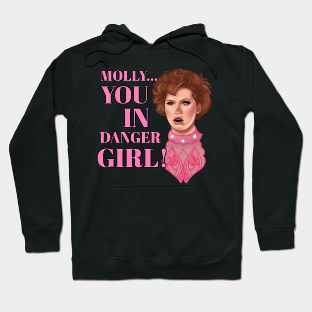 Molly, you in danger girl! Hoodie by UnleashedCreationz